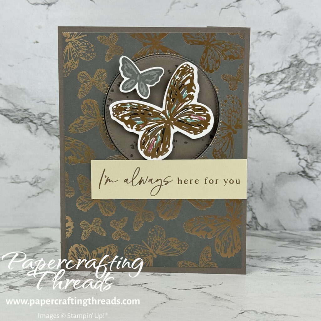 Flap Fun Fold Card sample with gold foil butterflies on Pebbled Path grey card front. Large circle flap pops out with two butterflies on the front. Sentiment reads I'm always here for you.