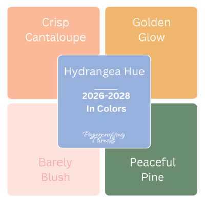 2026-2028 In Color swatches from Stampin' Up! Crisp Cantaloupe, Golden Glow, Hydrangea Hue, Barely Blush and Peaceful Pine